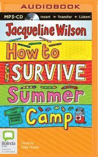 Cover for Jacqueline Wilson · How to Survive Summer Camp (MP3-CD) (2015)