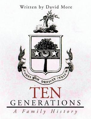 Ten Generations: a Family History - David More - Books - Trafford Publishing - 9781490744858 - August 26, 2014