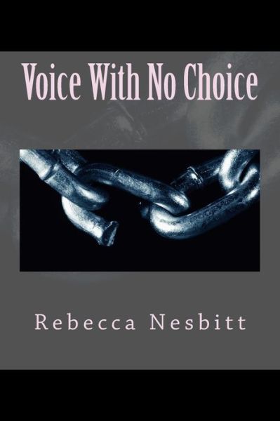 Cover for Rebecca Nesbitt · Voice with No Choice (Paperback Book) (2013)