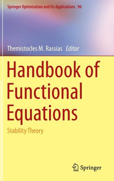 Cover for Themistocles M Rassias · Handbook of Functional Equations: Stability Theory - Springer Optimization and Its Applications (Gebundenes Buch) [2014 edition] (2014)