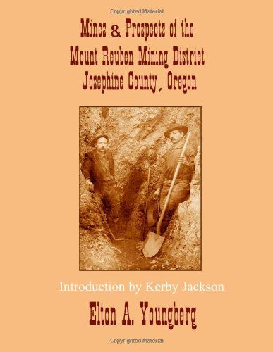 Cover for Elton A. Youngberg · Mines and Prospects of the Mount Reuben Mining District: Josephine County, Oregon (Pocketbok) (2013)