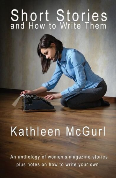 Cover for Kathleen McGurl · Short Stories and How to Write Them (Paperback Bog) (2014)