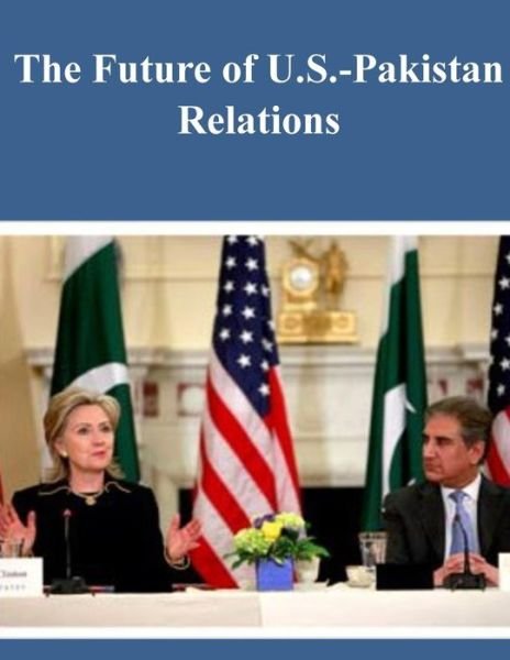 Cover for U S Army War College · The Future of Us-pakistan Relations (Pocketbok) (2014)
