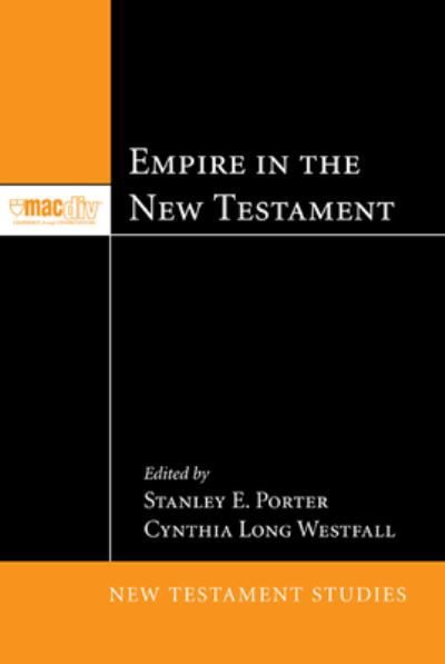 Empire in the New Testament - McMaster New Testament Studies - Stanley E. Porter - Boeken - Pickwick Publications - 9781498256858 - 2011