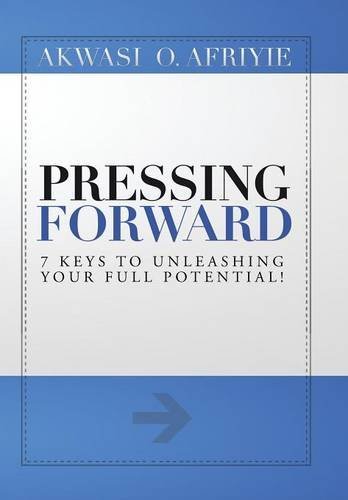 Cover for Akwasi Afriyie · Pressing Forward: 7 Keys to Unleashing Your Full Potential! (Innbunden bok) (2014)