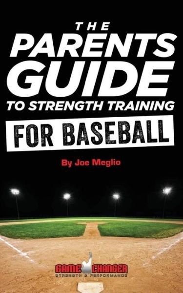 Joe Meglio · The Parent's Guide to Strength Training for Baseball (Paperback Book) (2014)