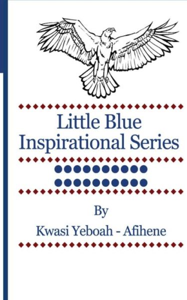 Cover for Kwasi Yeboah-afihene · Little Blue Inspirational Series: Volume 20 (Paperback Book) [First edition] (2014)