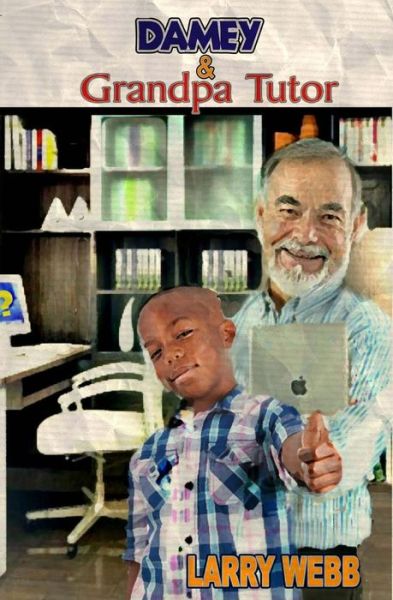 Damey & Grandpa Tutor - Larry Webb - Książki - Createspace - 9781500139858 - 14 czerwca 2014