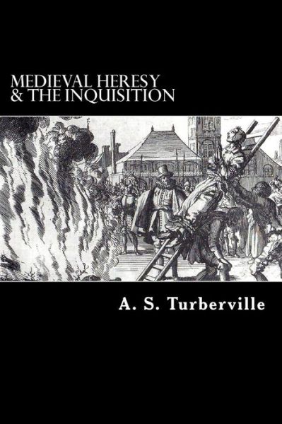 Cover for A S Turberville · Medieval Heresy &amp; the Inquisition (Paperback Book) (2014)