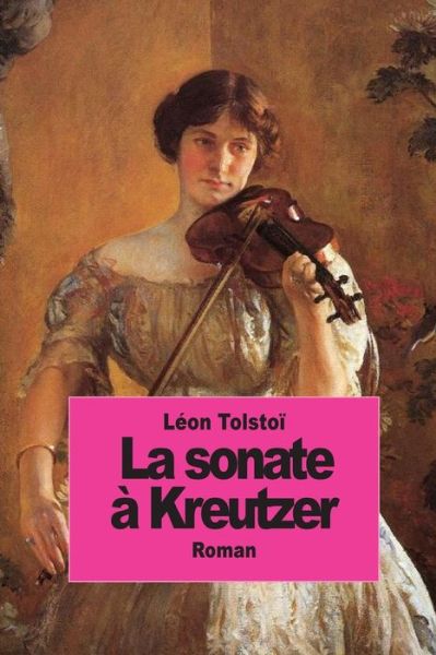 La Sonate À Kreutzer - Léon Tolstoï - Books - CreateSpace Independent Publishing Platf - 9781502502858 - September 26, 2014