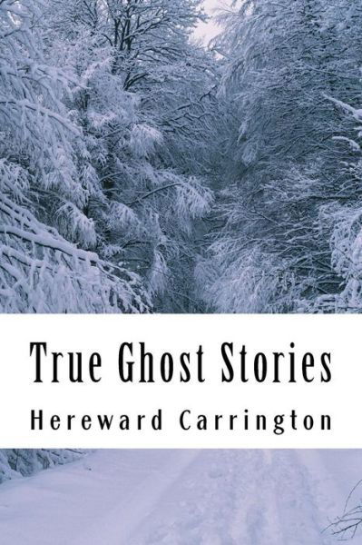 Cover for Hereward Carrington · True Ghost Stories (Taschenbuch) (2014)