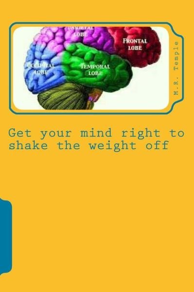 M.r. Temple · Get Your Mind Right to Shake the Weight off (Paperback Book) (2014)