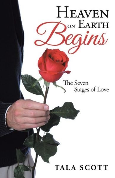 Heaven on Earth Begins: The Seven Stages of Love - Tala Scott - Books - Balboa Press Au - 9781504313858 - September 10, 2018