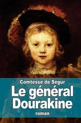 Le General Dourakine - Comtesse De Segur - Książki - Createspace - 9781507622858 - 19 stycznia 2015