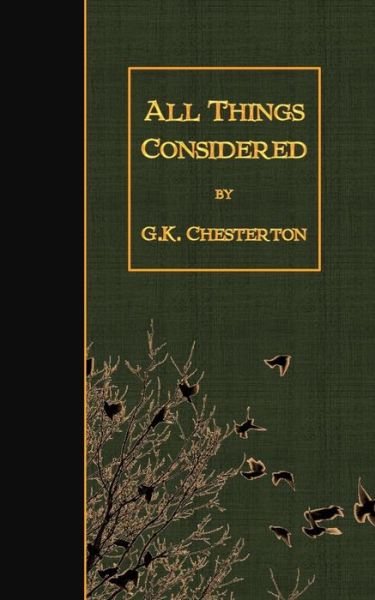 All Things Considered - G K Chesterton - Bøger - Createspace - 9781507862858 - 6. februar 2015
