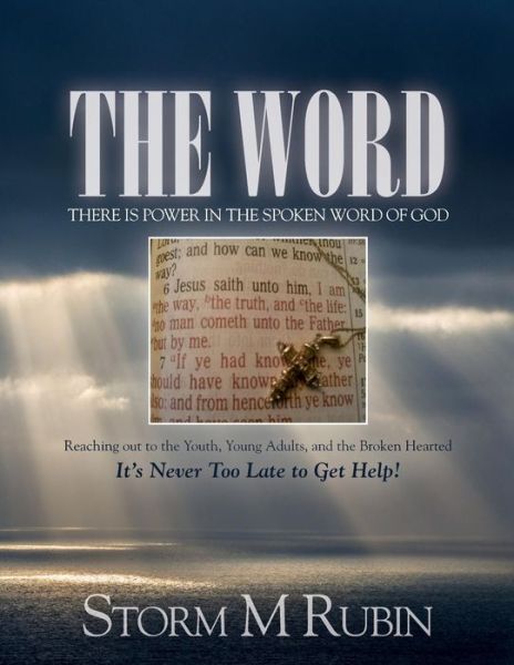 Cover for Storm M Rubin · The Word: There is Power in the Spoken Word of God: Reaching out to the Youth, Young Adults, and the Broken Hearted It's Never T (Paperback Book) (2015)