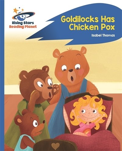 Cover for Isabel Thomas · Reading Planet - Goldilocks Has Chicken Pox - Blue: Rocket Phonics - Rising Stars Reading Planet (Paperback Book) (2019)