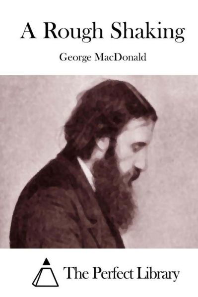 A Rough Shaking - George Macdonald - Książki - Createspace - 9781512035858 - 4 maja 2015