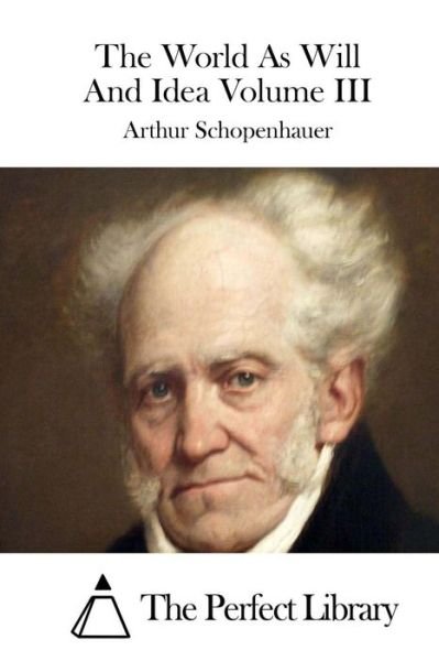 Cover for Arthur Schopenhauer · The World As Will and Idea Volume III (Taschenbuch) (2015)