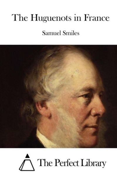 Cover for Smiles, Samuel, Jr · The Huguenots in France (Paperback Book) (2015)