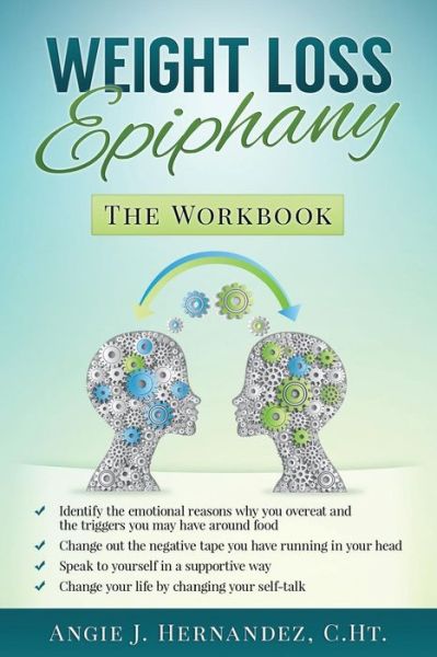 Cover for Angie J Hernandez C Ht · Weight Loss Epiphany: the Workbook (Paperback Book) (2015)