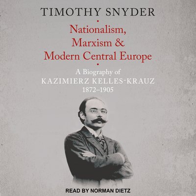 Cover for Timothy Snyder · Nationalism, Marxism, and Modern Central Europe (CD) (2018)