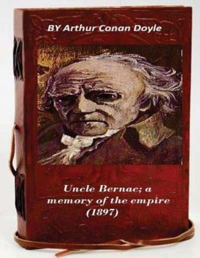 Cover for Sir Arthur Conan Doyle · Uncle Bernac; a memory of the empire (1897) (Pocketbok) (2015)