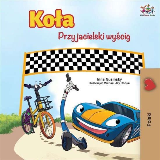 Cover for Kidkiddos Books · The Wheels -The Friendship Race (Polish Edition) - Polish Bedtime Collection (Paperback Bog) (2020)