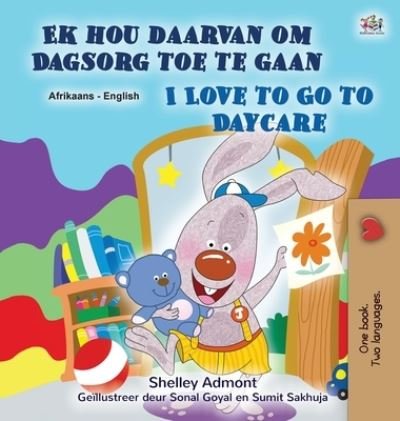 Cover for Shelley Admont · I Love to Go to Daycare (Afrikaans English Bilingual Children's Book) (Bok) (2022)