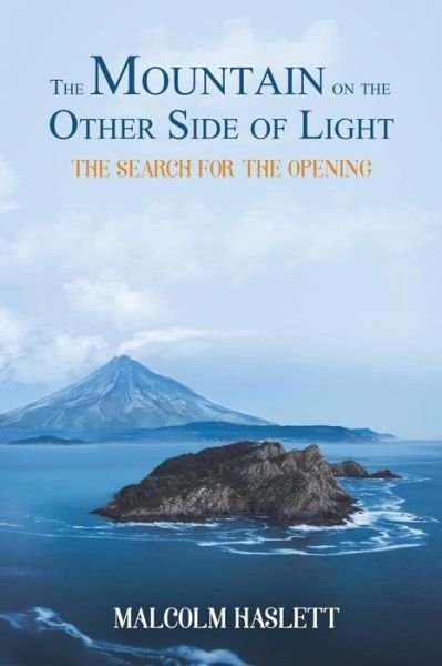 Cover for Malcolm Haslett · The Mountain on the Other Side of Light: The Search for the Opening (Pocketbok) (2019)