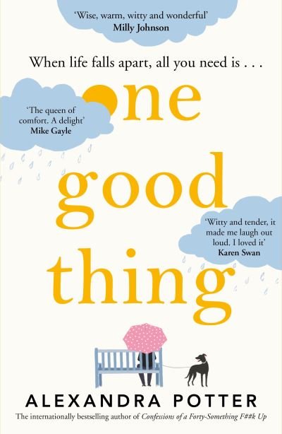 One Good Thing: From the bestselling author of Confessions of a 40 something F##k Up - Alexandra Potter - Libros - Pan Macmillan - 9781529022858 - 28 de abril de 2022