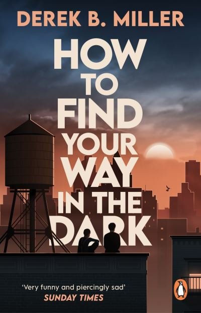 How to Find Your Way in the Dark: The powerful and epic coming-of-age story from the author of Norwegian By Night - Derek B. Miller - Livres - Transworld - 9781529176858 - 9 mars 2023