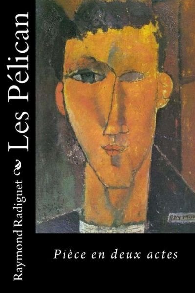 Cover for Raymond Radiguet · Les Pelican (Paperback Bog) (2016)
