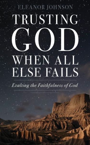 Cover for Eleanor Johnson · Trusting God When All Else Fails (Paperback Book) (2016)