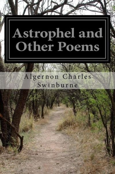 Cover for Algernon Charles Swinburne · Astrophel and Other Poems (Taschenbuch) (2016)