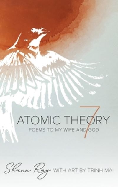 Shann Ray · Atomic Theory 7 (Hardcover Book) (2020)