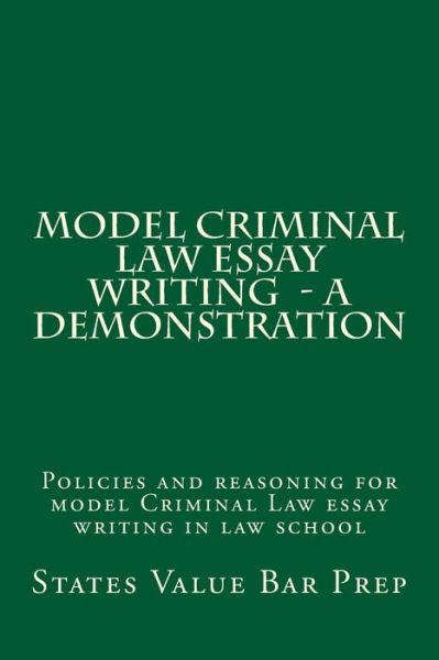 Cover for States Value Bar Prep · Model Criminal Law Essay Writing  - A Demonstration : Policies and reasoning for model Criminal Law essay writing in law school (Paperback Book) (2016)