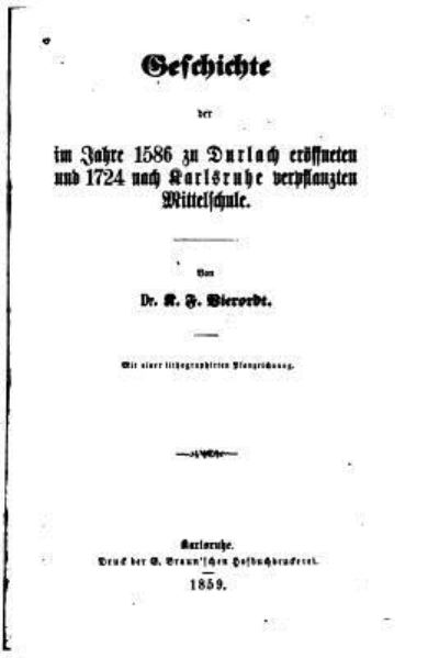 Cover for K F Vierordt · Geschichte der im Jahre 1586 zu Durlach eroeffneten und 1724 nach Karlsruhe (Paperback Book) (2016)