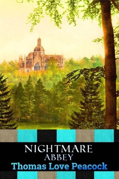 Nightmare Abbey - Thomas Love Peacock - Bøker - Createspace Independent Publishing Platf - 9781535355858 - 18. juli 2016