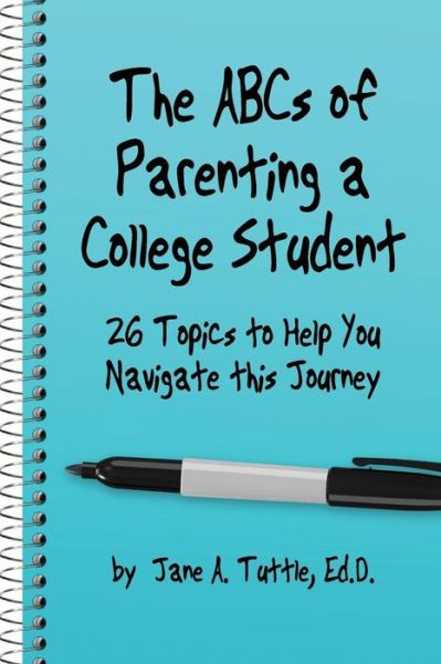 Cover for Jane A Tuttle Ed.D. · The ABCs of Parenting a College Student (Paperback Book) (2017)