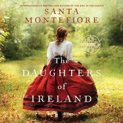 Cover for Santa Montefiore · The Daughters of Ireland Lib/E (CD) (2017)