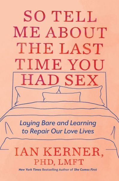 Cover for Ian Kerner · So Tell Me About the Last Time You Had Sex (Hardcover Book) (2021)