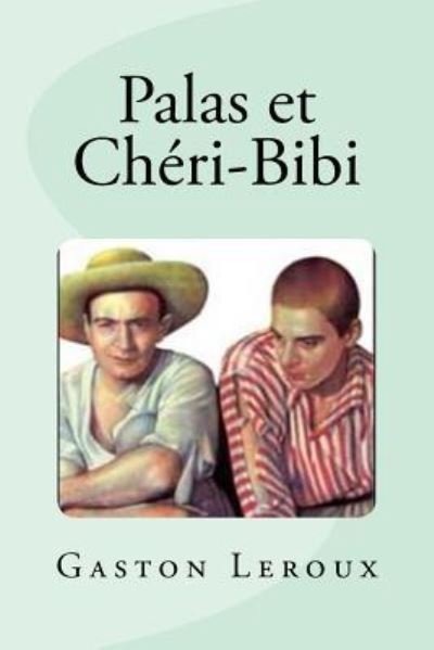 Cover for Gaston Leroux · Palas et Cheri-Bibi (Paperback Book) (2016)