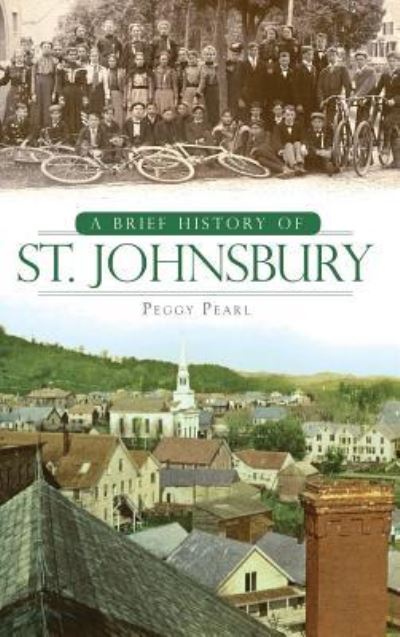 Cover for Peggy Pearl · A Brief History of St. Johnsbury (Hardcover Book) (2009)