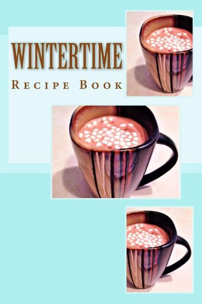 Cover for Richard B Foster · Wintertime Recipe Book (Paperback Book) (2016)
