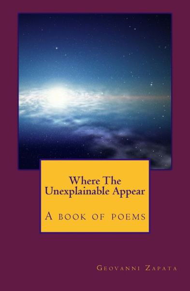 Cover for Geovanni Zapata · Where The Unexplainable Appear (Pocketbok) (2017)