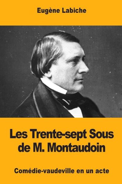 Cover for Eugene Labiche · Les Trente-sept Sous de M. Montaudoin (Paperback Book) (2017)