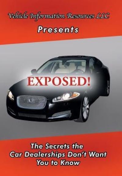 Cover for Vehicle Information Resource LLC · Exposed! (Hardcover Book) (2017)