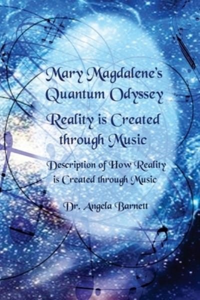 Cover for Angela Barnett · Mary Magdalene's Quantum Odyssey - Reality is Created through Music (Paperback Book) (2017)
