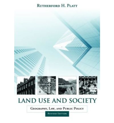 Cover for Rutherford H. Platt · Land Use and Society, Revised Edition: Geography, Law, and Public Policy (Paperback Book) [2 Revised edition] (2004)